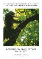 bokomslag Robin Hood: Legende oder Wahrheit?: Die historische Spurensuche nach dem Volkshelden von Sherwood Forest