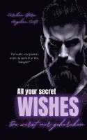 bokomslag All Your Secret Wishes: Du wirst mir gehorchen. (Dark Mafia Romance)