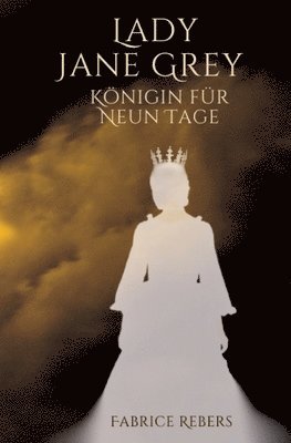 Lady Jane Grey: Königin für neun Tage 1