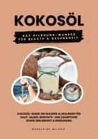 Madeleine Wilson - Kokosöl: Das Allround-Wunder für Beauty und Gesundheit (Kokosöl-Guide: Ein wahrer Allrounder für Haut, Haare, Gesichts- und Zah, Häftad