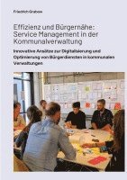 Effizienz und Bürgernähe: Service Management in der Kommunalverwaltung: Innovative Ansätze zur Digitalisierung und Optimierung von Bürgerdienste 1