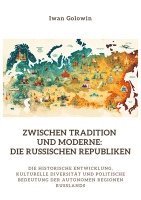 bokomslag Zwischen Tradition und Moderne: Die russischen Republiken: Die historische Entwicklung, kulturelle Diversität und politische Bedeutung der autonomen R