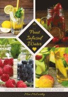 Fruit Infused Water: Vitamin Wasser mit Früchten und Kräutern selbst gemacht - Lecker und gesund! (Guide: Genussvolle Aroma-Wasser Rezepte
