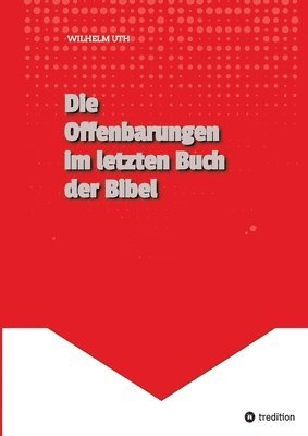 Wilhelm Uth - Die Offenbarungen im letzten Buch der Bibel, Häftad