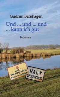 bokomslag Und ... und ... und ... kann ich gut // 1945-1952 // Altmark // Aktion &quot;Ungeziefer&quot;