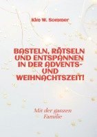 Basteln, rätseln und entspannen in der Advents- und Weihnachtszeit!: Bastelbuch und Quizbuch für die ganze Familie!