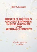 bokomslag Basteln, rätseln und entspannen in der Advents- und Weihnachtszeit!: Bastelbuch und Quizbuch für die ganze Familie!