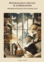 bokomslag Nostradamus und das 21. Jahrhundert: Prophezeiungen für unsere Zeit