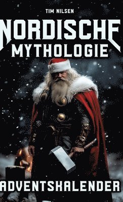 bokomslag Nordische Mythologie Adventskalender: 24 packende Geschichten voller Götter, Helden und Legenden - Das perfekte Geschenk für Liebhaber nordischer Myth