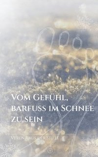 bokomslag Vom Gefühl, barfuß im Schnee zu sein