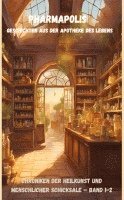 Lena Sternfeld - Pharmapolis: Geschichten aus der Apotheke des Lebens: Chroniken der Heilkunst und menschlicher Schicksale - Band 1-2, Häftad