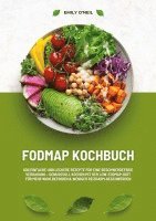 bokomslag FODMAP Kochbuch: 600 einfache und leckere Rezepte für eine beschwerdefreie Verdauung - Genussvoll Kochen mit der Low-FODMAP-Diät für mehr Wohlbefinden und weniger Reizdarm-Beschwerden