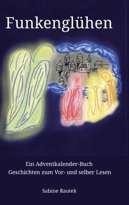 bokomslag Funkenglühen: Ein Adventkalender-Buch Geschichten zum Vor- und selber Lesen