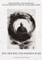 bokomslag Zen: Der Weg zur inneren Ruhe: Philosophie und Praxis des Zen-Buddhismus für ein achtsames Leben