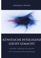 bokomslag Künstliche Intelligenz leicht gemacht: Von der Theorie zur Praxis - Ein Leitfaden für Einsteiger