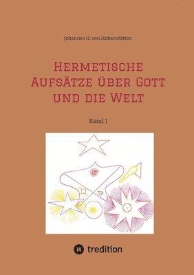 Hermetische Aufstze ber Gott und die Welt 1