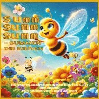 bokomslag Summ, summ, summ - Summen die Bienen: Summ, summ, summ - Summen die Bienen: Bellas Abenteuer in der bunten Natur: Ein erstes Abenteuer in der bunten W