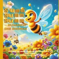 bokomslag Summ, summ, summ - Summen die Bienen: Summ, summ, summ - Summen die Bienen: Bellas Abenteuer in der bunten Natur: Ein erstes Abenteuer in der bunten W