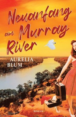 bokomslag Neuanfang am Murray River: Australien-Roman