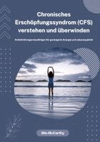 Mia McCarthy - Chronisches Erschöpfungssyndrom (CFS) verstehen und überwinden: Schlafstörungen bewältigen für gesteigerte Energie und Lebensqualität, Häftad