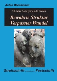 bokomslag 'Bewahrte Struktur - Verpasster Wandel: 50 Jahre Samtgemeinde Freren - ein halbes Jahrhundert verfehlte Politik, Streitschrift anstelle von Festschrif