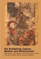 Suzuki Kenji - Die Schöpfung Japans: Mythos und Götterwelten: Wie Götter und Mythen die Geschichte, Kultur und spirituellen Werte Japans prägten, Häftad