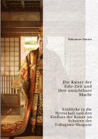 Die Kaiser der Edo-Zeit und ihre unsichtbare Macht: Einblicke in die Herrschaft und den Einfluss der Kaiser im Schatten der Tokugawa-Shogune 1