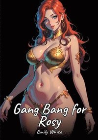 bokomslag Gang Bang for Rosy: Sexy Erotic Stories for Adults Illustrated with Hentai Pictures - Naked Illustrations