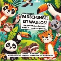 Im DSCHUNGEL ist was los! Das große Malbuch für Kinder ab 4 bis 10 Jahre + Lerntext zu jedem Tier!