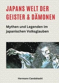 bokomslag Japans Welt der Geister und Dämonen: Mythen und Legenden im japanischen Volksglauben