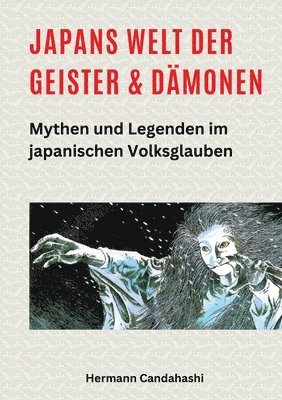 Japans Welt der Geister und Dämonen: Mythen und Legenden im japanischen Volksglauben 1