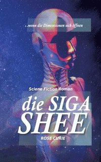 bokomslag Shee - die SIGA: wenn die Dimensionen sich öffnen