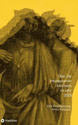 bokomslag Über die Inkorporation Ahrimans im Jahr 2029: Eine Prophezeiung