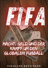 bokomslag Fifa: Macht, Geld und der Kampf um den globalen Fußball