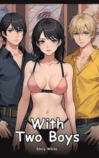 bokomslag With Two Boys: Collection of Adult and Erotic Manga Stories with Nude Pictures