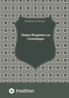 bokomslag Tüsken Ehrgüstern un Overmörgen: Vertellsels un Staaltjes mit Achtergedanken to Simeleren un ok to Smüstern