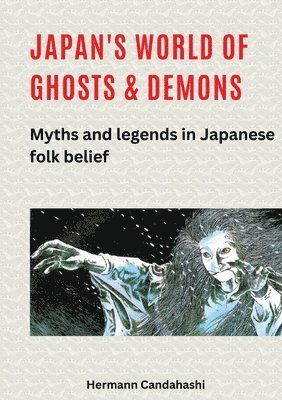 bokomslag Japan's World of Ghosts and Demons: Myths and Legends in Japanese folk belief