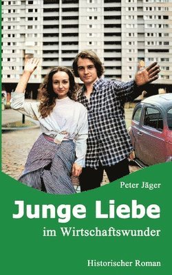 Peter Jäger - Junge Liebe: im Wirtschaftswunder, Häftad