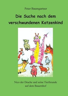 bokomslag Die Suche nach dem verschwundenen Katzenkind: Nico der Drache und seine Tierfreunde auf dem Bauernhof