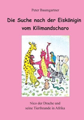 bokomslag Das Wiedersehen mit der Eiskönigin vom Kilimandscharo: Nico der Drache und seine Tierfreunde in Afrika