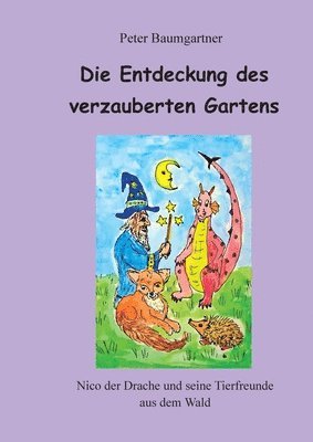 bokomslag Die Entdeckung des verzauberten Gartens: Nico der Drache und seine Tierfreunde aus dem Wald