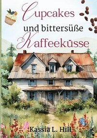 bokomslag Cupcakes und bittersüße Kaffeeküsse: Das kleine Café am Ende des Tals