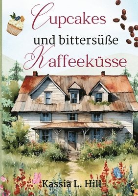 bokomslag Cupcakes und bittersüße Kaffeeküsse: Das kleine Café am Ende des Tals