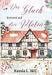 bokomslag Das Glück kommt auf drei Pfoten: Romantisch und berührend - ein Liebesroman voller Tiefe und Herz