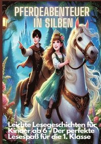 bokomslag Pferdeabenteuer in Silben: Pferdeabenteuer in Silben: Leichte Lesegeschichten für Kinder ab 6 - Lesen lernen mit Pferden für die 1. Klasse und Le