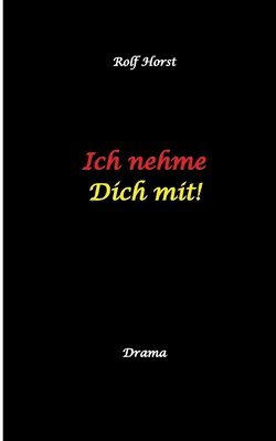 bokomslag Ich nehme Dich mit! Erweiterter Suizid, posttraumatische Belastungsstörung, Alkoholsucht, Clique, Ausgrenzung, Selbstvertrauen, Trennung, Kündigung, große Liebe, Freundschaft, Verrrat