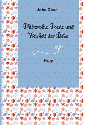 bokomslag Philosophie, Poesie und Weisheit der Liebe: Essays