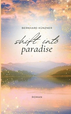 Bernhard Künzner - Shift into paradise, Häftad