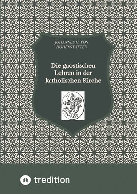 Die gnostischen Lehren in der katholischen Kirche 1