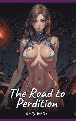 The Road to Perdition: Sexy Erotic Stories for Adults Illustrated with Hentai Pictures - Naked Illustrations 1